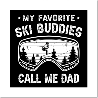 My Favorite Ski Buddies Call Me Dad Posters and Art